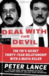 Deal With The Devil: The FBI's Secret Thirty-Year Relationship With A Mafia Killer - Peter Lance