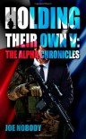 Holding Their Own V: The Alpha Chronicles - Joe Nobody, E.T. Ivester, D.A. L. H., D. Allen