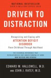 Driven to Distraction: Recognizing and Coping with Attention Deficit Disorder from Childhood Through Adulthood - Edward M. Hallowell, John J. Ratey