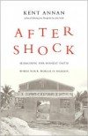 After Shock: Searching for Honest Faith When Your World Is Shaken - Kent Annan