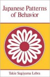 Japanese Patterns of Behavior - Rakie Sugiyama Lebra, Lebra,  Takie S. Lebra,  Takie S., Rakie Sugiyama Lebra