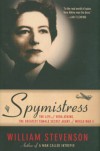 Spymistress: The Life of Vera Atkins, the Greatest Female Secret Agent of World War II - William Stevenson