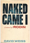 Naked Came I: A Novel of Rodin - David Weiss