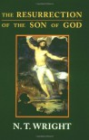 The Resurrection of the Son of God - N.T. Wright