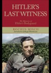 Hitler's Last Witness: The Memoirs of Hitler's Bodyguard - Rochus Misch