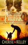 My Dog Understands English! 50 dogs obey commands they weren't taught - Cherise Kelley
