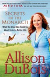 Secrets of the Monarch: What the Dead Can Teach Us About Living a Better Life - Allison DuBois