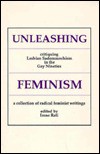 Unleashing Feminism: A Critique of Lesbian Sadomasochism in the Gay Nineties, a Collection Of.. - Irene Reti, Anna Livia