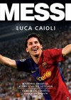 Messi. Historia chłopca, który stał się legendą - Luca Caioli