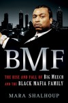 BMF: The Rise and Fall of Big Meech and the Black Mafia Family - Mara Shalhoup