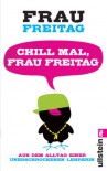 Chill mal, Frau Freitag: Aus dem Alltag einer unerschrockenen Lehrerin (German Edition) - Frau Freitag