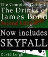 The Complete Guide to the Drinks of James Bond, 2nd Edition - David Leigh