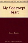 My Seaswept Heart - Christine Dorsey