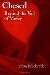 Chesed - Beyond the Veil of Mercy - Mike Hillebrecht