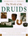 The World of the Druids - Miranda Aldhouse-Green