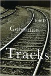 Tracks: A Novel in Stories - Eric D. Goodman