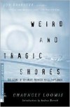 Weird and Tragic Shores: The Story of Charles Francis Hall, Explorer - Chauncey Loomis, Andrea Barrett