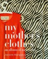 My Mother's Clothes - Jeannette Montgomery Barron, James Barron, Patrick Kinmonth