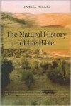 The Natural History of the Bible: An Environmental Exploration of the Hebrew Scriptures - Daniel Hillel