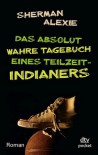 Das absolut wahre Tagebuch eines Teilzeit-Indianers - Sherman Alexie