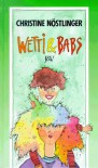 Wetti und Babs. ( Ab 12 J.) - Christine Nöstlinger;Christine jun. Nöstlinger