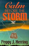 Calm Before the Storm - Peggy J. Herring