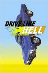 Drive Like Hell: A Novel - Dallas Hudgens