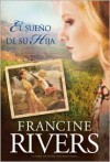 El sueño de su hija (El legado de Marta) (Spanish Edition) - Francine Rivers