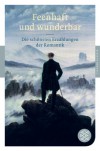 Feenhaft und wunderbar : die schönsten Erzählungen der Romantik - Clemens Brentano,  Achim von Arnim,  E.T.A. Hoffmann,  Adalbert von Chamisso,  Friedrich de la Motte Fou