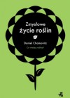 Zmysłowe życie roślin - Daniel Chamovitz