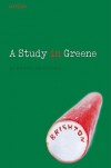 A Study in Greene: Graham Greene and the Art of the Novel - Bernard Bergonzi