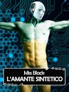 L'amante sintetico (Italian Edition) - Miss Black