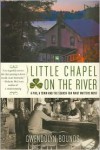 Little Chapel on the River: A Pub, a Town, and the Search for What Matters Most - Gwendolyn Bounds