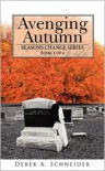 Avenging Autumn: Seasons Change Series: Book 1 of 4 - Derek A. Schneider