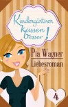 Kindergärtner küssen besser! - Teil 4 - Liebesroman in 4 Teilen (German Edition) - Pia Wagner