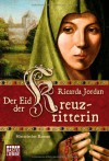 Der Eid Der Kreuzritterin: Historischer Roman - Ricarda Jordan