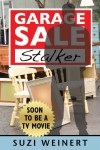 Garage Sale Stalker - Suzi Weinert