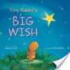 Tiny Rabbit's Big Wish - Margarita Engle, David Walker