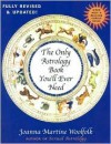 The Only Astrology Book You'll Ever Need New Edition Publisher: Madison Books - Joanna Martine Woolfolk