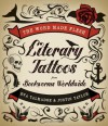 The Word Made Flesh: Literary Tattoos from Bookworms Worldwide - Eva Talmadge, Justin    Taylor
