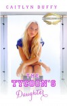 The Tycoon's Daughter (The Treadwell Academy Novels) - Caitlyn Duffy