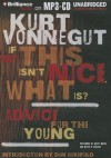 If This Isn't Nice, What Is?: Advice for the Young - Scott Brick, Kevin T. Collins, Kurt Vonnegut