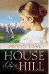 House on the Hill - Annette Lyon