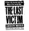 The Last Victim: A True-Life Journey into the Mind of the Serial Killer - Jason M. Moss, Jeffrey A. Kottler