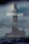 Unforescene - Nicholas Scott Pirog