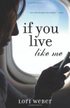 If You Live Like Me - Lori Weber