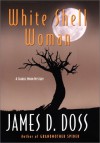 White Shell Woman: A Charlie Moon Mystery (Charlie Moon Mysteries) - James D. Doss