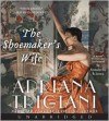 The Shoemaker's Wife - Adriana Trigiani,  TBD