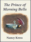 The Prince of Morning Bells - Nancy Kress