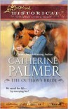 The Outlaw's Bride (Love Inspired Historical) - Catherine   Palmer